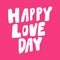 Happy love day. Valentines day Sticker for social media content about love. Vector hand drawn illustration design.