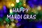 Happy Mardi Gras, with gold, green and purple background