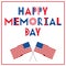Happy memorial day. Greeting card with flags isolated on a white background. National American holiday event