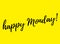 Happy Monday note in yellow background