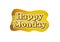 Happy Monday text on gold style, to be applied as labels, stickers, tags, or motivational boards