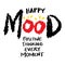 Happy mood positive thinking every moment.