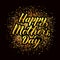 Happy Mother s Day calligraphy lettering on gold glitter background. Mothers day typography poster. Vector illustration. Easy to