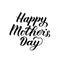 Happy Mother s Day calligraphy lettering isolated on white. Mothers day typography poster. Vector illustration. Easy to edit