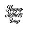 Happy Mother`s Day Greeting Card. Black Hand Calligraphy Inscription. Lettering Illustration