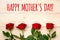 Happy mother`s day, greetings card with 4 red roses