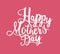 Happy Mother`s Day phrase written with elegant cursive calligraphic font. Beautiful handwritten lettering. Monochrome