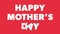 Happy Mother`s day typographic video animation love gift and greeting