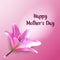 Happy Mother`s Day vector. Greeting card with pink Lily. Postcard with a beautiful Bud.