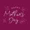 Happy Mothers Day Greeting Card. Calligraphic Design in white chalk grunge storek isolated on purple pink background