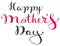 Happy Mothers Day. Handwritten lettering text for greeting card