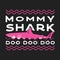 Happy Mothers Day Typography Print - Mommy shark Doo Doo quote with smiling shark. Mom day saying illustration in retro