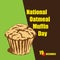 Happy National Oatmeal Muffin Day