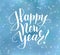 Happy New Year text. Holiday greetings quote. Blue blurred background with falling snow effect.