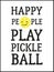 Happy people play pickleball