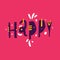 Happy phrase hand drawn vector lettering. Modern typography. Isolated on pink background.
