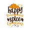 Happy pumpkin spice season- funny Autumnal saying with pumpkins and leaves.