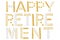 Happy retirement text paper cut on white background