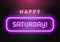 `Happy Saturday` neon light wording on dark rough concrete wall background, vector illustration.