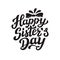 Happy sisters day lettering poster