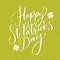 Happy St. Partick`s day text. Typography greeting at green celtic background. Vector modern calligraphy.