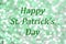 Happy St. Patrick`s Day with sparkle and glitter.