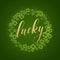 Happy St. Patricks Day greating. Lucky Calligraphy. Hand lettering. Vector illustration