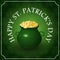 Happy St. Patricks Day text on green background with clover leaves, treasure of Leprechaun and pot full of golden coins square ban