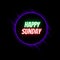 Happy Sunday Wish Glowing Neon Text Colored Neon Ring & Black Background