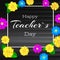 Happy teacher day. Greeting banner for your congratulations cards. Realistic colorfull, bright, spring flowers on dark