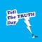 Happy Tell The Truth Day