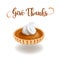 Happy Thanksgiving mini pumpkin pie on white background with calligraphy quotes