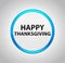 Happy Thanksgiving Round Blue Push Button