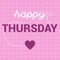 Happy Thursday Motivation with Hearts message concept