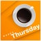 Happy Thursday with top view of a cup of coffee on orange background