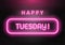 `Happy Tuesday` neon light wording on dark rough concrete wall background, vector illustration.