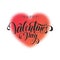 Happy Valentine`s Day inscription, vector lettering. Decorative background with red vector blurred heart. Hand written card