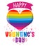 Happy Valentine`s Day - LGBTQ pride slogan against homosexual discrimination.