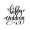 Happy wedding black and white hand ink lettering