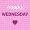 Happy Wednesday Motivation with Hearts message concept