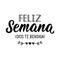 Happy week. God bless you - in Spanish. Lettering. Ink illustration. Modern brush calligraphy. Feliz semana. Dios te bendiga