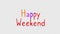 Happy Weekend Colorful Flickering Text Effect on a White Background