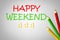 Happy Weekend Concept