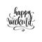 Happy weekend - hand lettering inscription text positive quote