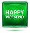 Happy Weekend Neon Light Green Square Button