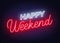 Happy weekend neon sign. Greeting card on dark background