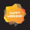 Happy weekend -  Vector illustration design for poster, textile, banner, t shirt graphics, fashion prints, slogan tees, stickers