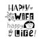 Happy Wife Happy Life lettering