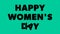Happy Women`s Day Lettering Green screen background. Animation Women day. Women day animated. Animation for Women`s day, shop,