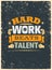 Hard Work Beats TalenT Creative Motivation Quote. Vector Typography Poster Concept